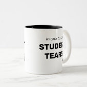 Witzig meine tägliche Tasse Studententränen (VorderseiteRechts)
