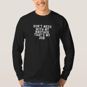Witzig Misch dich nicht mit meinem Bruder, das ist T-Shirt