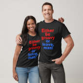 Witzig sei entweder groovös oder verlassend, Mann  T-Shirt (Unisex)