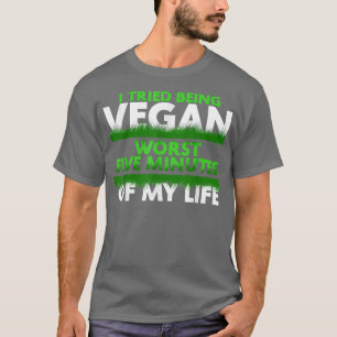 Witzig versuchte ich, Veganen schlimmste fünf Minu T-Shirt