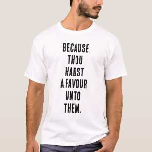 Witzig: "Weil du ihnen einen Gefallen getan hast." T-Shirt