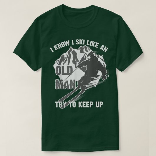 Witzig weiß ich, dass ich wie ein alter Mann Ski f T-Shirt (Design vorne)