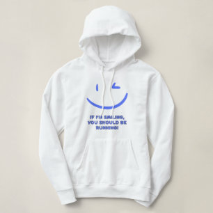 Witzig: "Wenn ich lächle, dass du laufen solltest" Hoodie