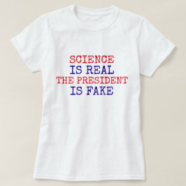 Witzig: "Wissenschaft ist real. Der Präsident ist  T-Shirt