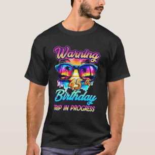 Witzige 45 Jahre alte Warnung 45. Geburtstagsreise T-Shirt