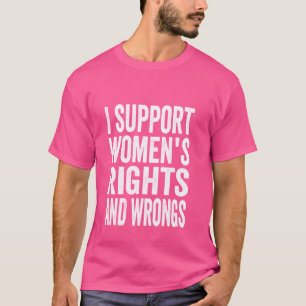 Witzige Frauenrechte Ich unterstütze Frauenrechte  T-Shirt