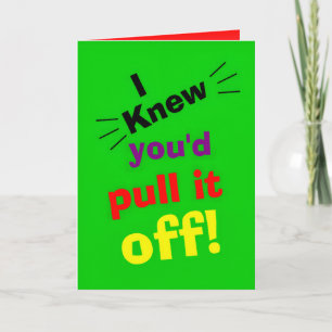 witzige Glückwünsche, ich wusste, dass du es abzie Karte