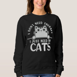 Witzige Katze Ich brauche keine Therapie Sweatshirt