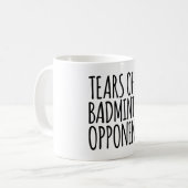 Witzige Tränen meiner Badminton-Gegner Kaffeetasse (Vorderseite Links)