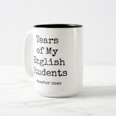 Witzige Tränen meiner Schüler | Englischlehrer Zweifarbige Tasse (Vorderseite Links)