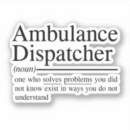 witzige Zitate für Ambulance Dispatcher Aufkleber