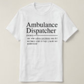 witzige Zitate für Ambulance Dispatcher T-Shirt (Design vorne)