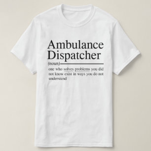 witzige Zitate für Ambulance Dispatcher T-Shirt