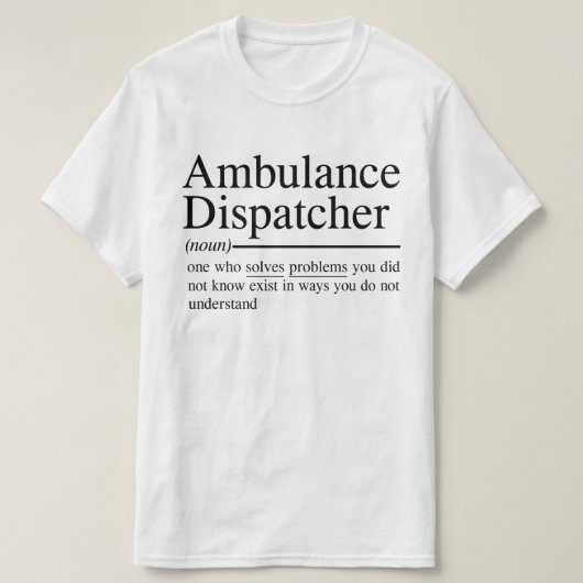 witzige Zitate für Ambulance Dispatcher T-Shirt (Design vorne)