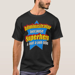 Witziger Administrator, weil Superhero kein Job is T-Shirt