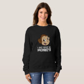 Witziger Affe, ich mag Affen wirklich Sweatshirt (Vorne ganz)