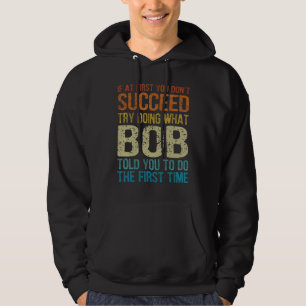 Witziger Bob, versuche zu tun, was Bob dir gesagt Hoodie
