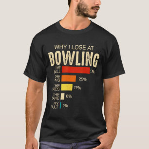 Witziger Bowling für Männer Frauen Kinder Warum ic T-Shirt