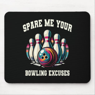 Witziger Bowling spart mir Ihre Ausreden für Männe Mousepad
