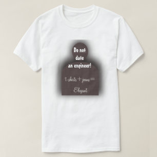 Witziger Ingenieur "Do not date an a Engineer" Gee T-Shirt