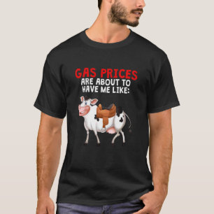Witziger Kuhsattel Humor Die Gaspreise Werden Mich T-Shirt