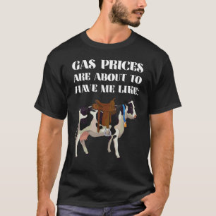 Witziger Kuhsattel Humor Die Gaspreise Werden Mich T-Shirt