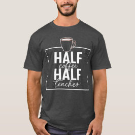 witziger Lehrer,halb Kaffeelehrer T-Shirt