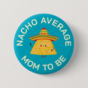 Witziger Nacho-Wortwitz für werdende Mutter auf Ba Button