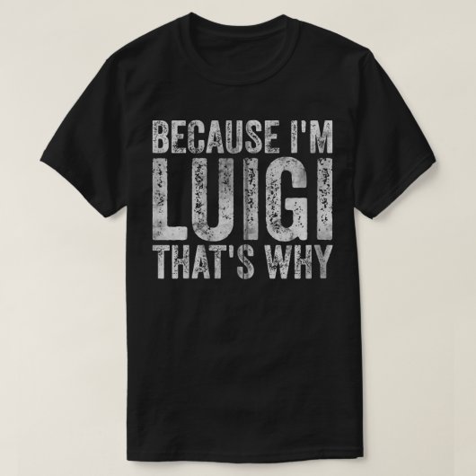 Witziger Personalisierter Name, weil ich Luigi bin T-Shirt (Design vorne)
