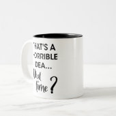 Witziger Spaß, das ist eine schreckliche Idee, wan Zweifarbige Tasse (Vorderseite Links)