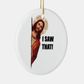 Witziger Zitat Jesus Meme, sah ich, dass Jesus Keramik Ornament (Rechts)