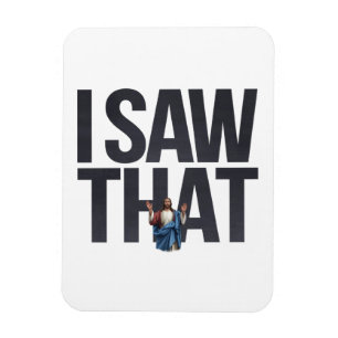 Witziger Zitat Jesus Meme, sah ich, dass Jesus Magnet