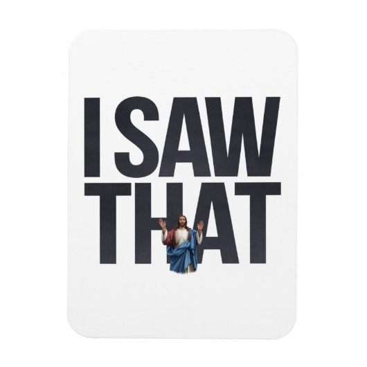 Witziger Zitat Jesus Meme, sah ich, dass Jesus Magnet (Vertikal)