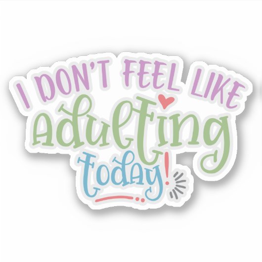 Witziges Kind, das ich heute nicht erwachsen fühle Aufkleber (Vorderseite)