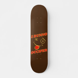 witziges Skateboard "I DUNNO.."