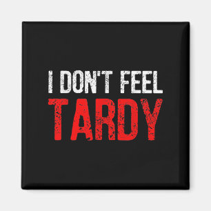 Witziges Sprichwort, das ich nicht für Tardy Men W Magnet