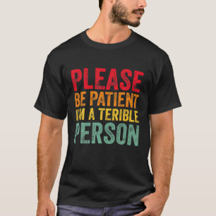 Witziges Zitat Bitte geduldig sein, ich bin ein sc T-Shirt