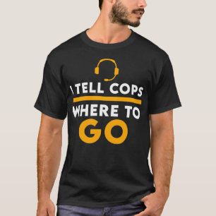 Witziges Zitat, das ich den Polizisten erzähle, wo T-Shirt
