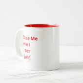 Witziges Zitat - Entschuldigen Sie, während ich mi Zweifarbige Tasse (Vorderseite Links)