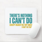 Witziges Zitat Es gibt nichts, was ich nicht tun k Mousepad (Mit Mouse)