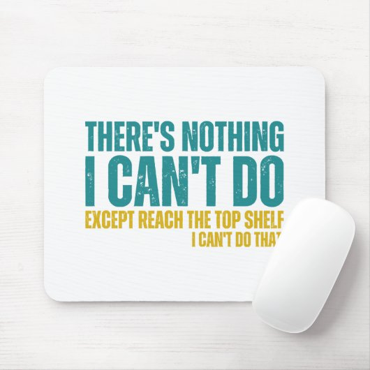 Witziges Zitat Es gibt nichts, was ich nicht tun k Mousepad (Mit Mouse)