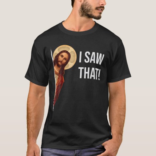 Witziges Zitat Jesus Memes Ich sah das Christlich. T-Shirt (Vorderseite)