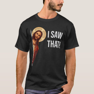 Witziges Zitat Jesus Memes Ich sah das Christlich. T-Shirt