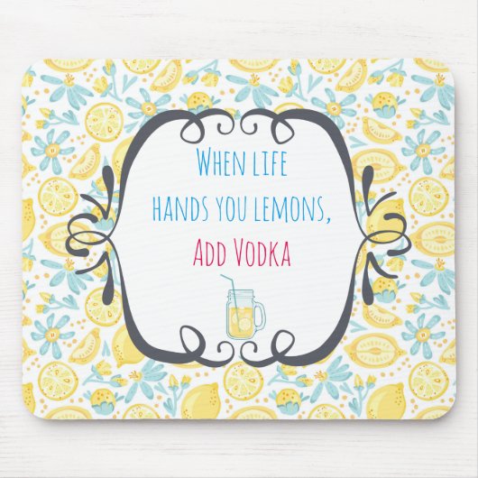 Witziges Zitat, wenn das Leben dir die Zitronen üb Mousepad (Vorne)