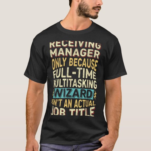 Wizard Job Title Quote - Funny Receiving Manager T-Shirt (Vorderseite)