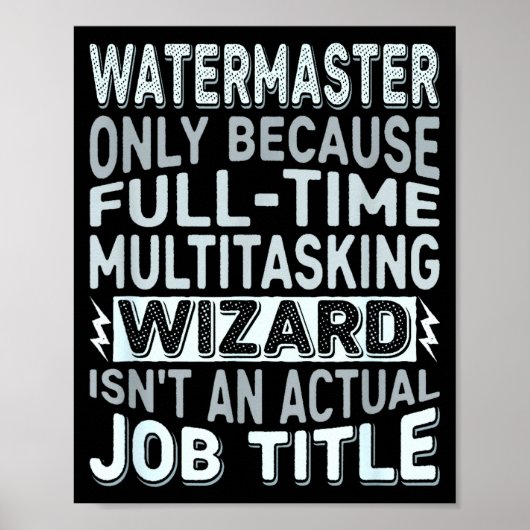 Wizard Job Title Quote - Funny Watermaster  Poster (Vorne)