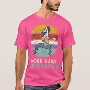 Wo arbeite hart, klettere härter Wandklettern Boul T-Shirt