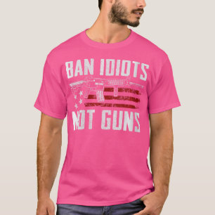 Wo Ban Idioten nicht schießt USA 2. Änderung Recht T-Shirt