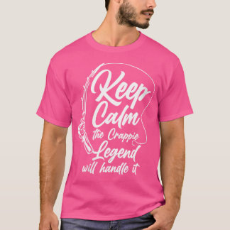Wo Behalten Ruhe die Crappie Legende wird es handh T-Shirt