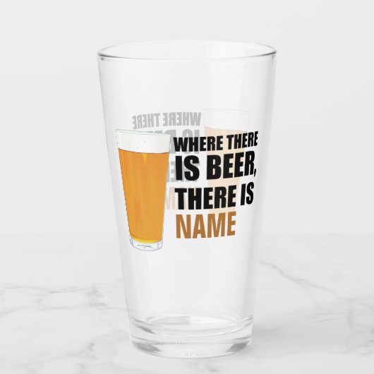 Wo Bier ist, gibt es Name Pint Glas (Rückseite)